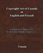 Copyright Act of Canada in English and French: Copyright Act (Chapter C-42), Loi sur le droit d'auteur (Chapitre C-42) by Canada