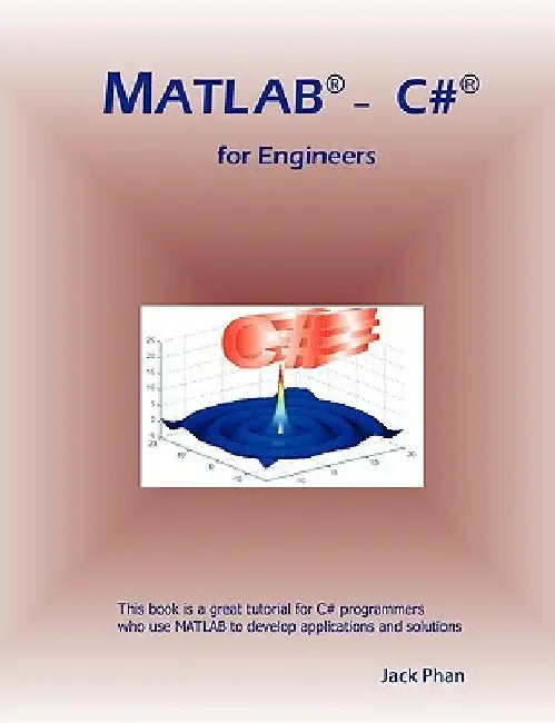 MATLAB - C# for Engineers by Jack Phan