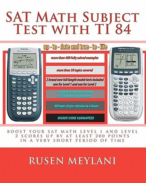 SAT Math Subject Test with Ti 84: Advanced Graphing Calculator Techniques for the SAT Math Level 1 by Meylani, Rusen