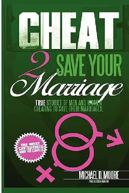 Cheat 2 Save Your Marriage: Pink & Green Version by Michael D. Moore