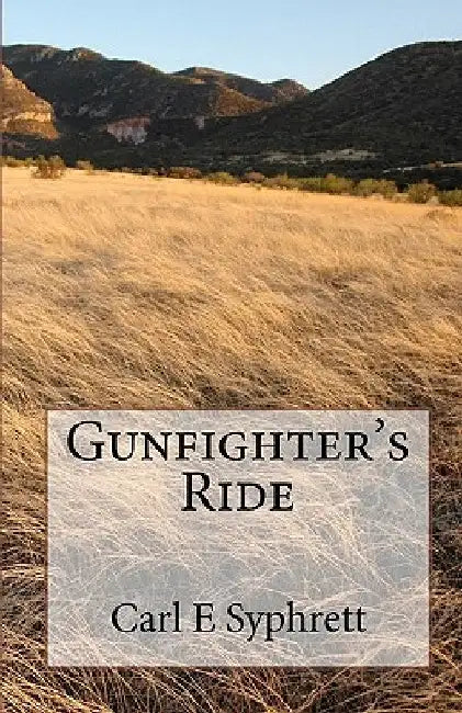 Gunfighter's Ride by Carl E. Syphrett