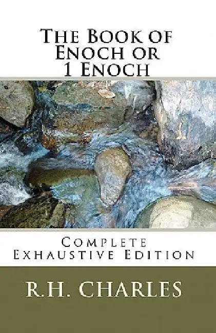 The Book of Enoch or 1 Enoch - Complete Exhaustive Edition by R. H. Charles