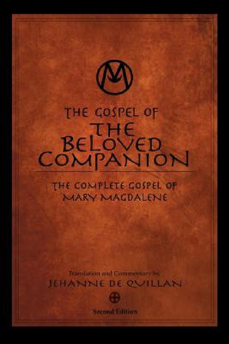 The Gospel of the Beloved Companion: The Complete Gospel of Mary Magdalene by Jehanne De Quillan