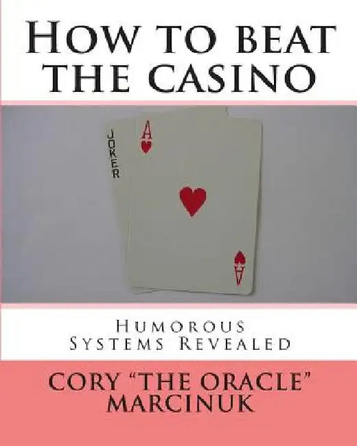 How to beat the casino: Humorous systems revealed by Cory the Oracle Marcinuk