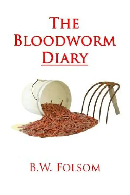 The Bloodworm Diary by B. W. Folsom