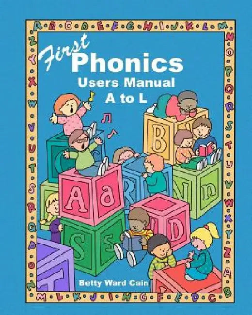 First Phonics Users Manual by Betty Ward Cain
