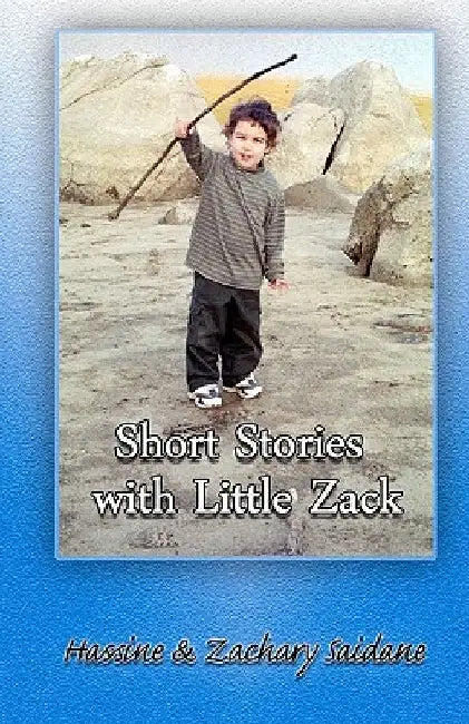 Short Stories With Little Zack by Zachary Saidane