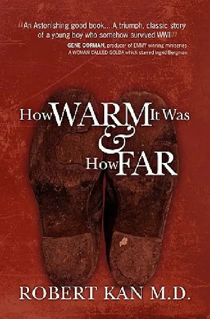 How Warm It Was and How Far by Robert Kan M. D.