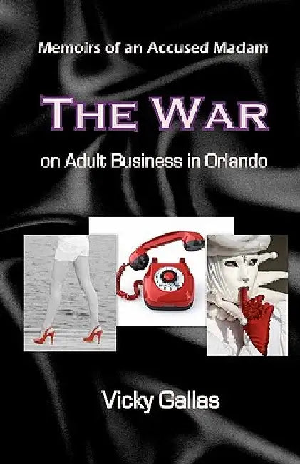 Memoirs of an Accused Madam: The War on Adult Business in Orlando [Second Edition] by Kim Ruoff