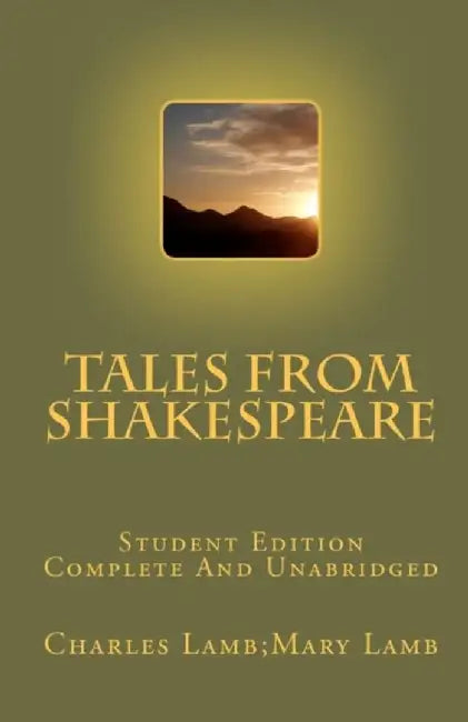 Tales From Shakespeare Student Edition Complete And Unabridged by Charles Lamb Mary Lamb