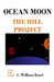 Ocean Moon: The Hill Project by C. William Karel
