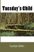 Tuesday's Child by Carolyn Gibbs