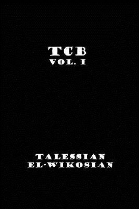 TCB Vol. I by Talessian El-Wikosian