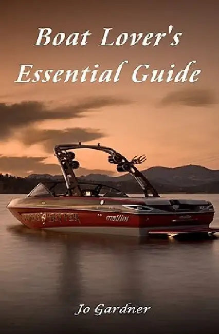 Boat Lover's Essential Guide by Jo Gardner