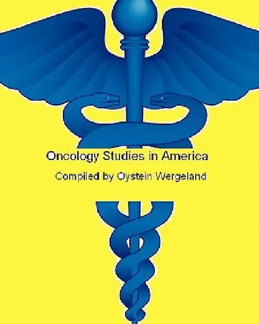 Oncology Studies in America: Cancer studies and trials underway in 2010 by Oystein Wergeland