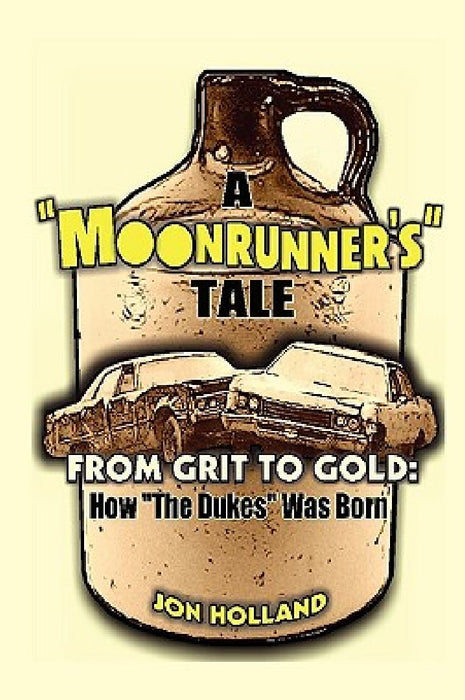 A Moonrunner's Tale: From Grit to Gold, How "The Dukes" was Born by Jon Holland