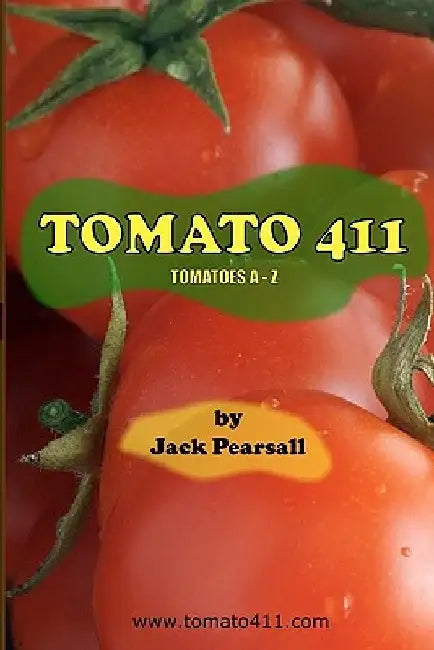Tomato 411: Tomatoes A - Z by Jack Pearsall