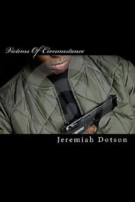 Victims Of Circumstance by Jeremiah Dotson