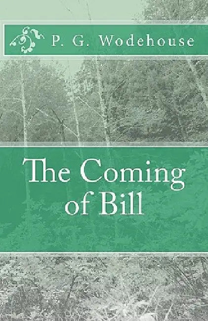 The Coming of Bill by P. G. Wodehouse