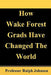 How Wake Forest Grads Have Changed The World by Professor Ralph Johnson