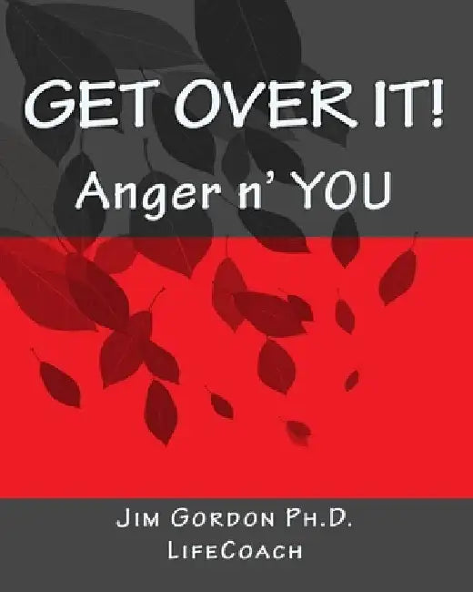 Get Over It!: Anger n' YOU by Jim Gordon