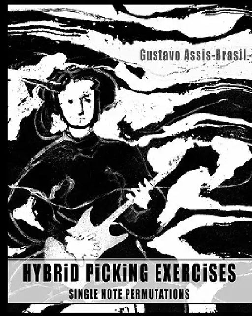 Hybrid Picking Exercises: Single Note Permutations by Gustavo Assis-Brasil