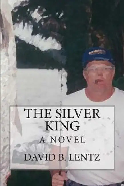 The Silver King by David B. Lentz