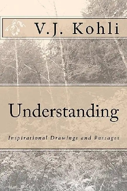 Understanding: Inspirational Drawings and Passages: By V.J Kohli by V. J. Kohli