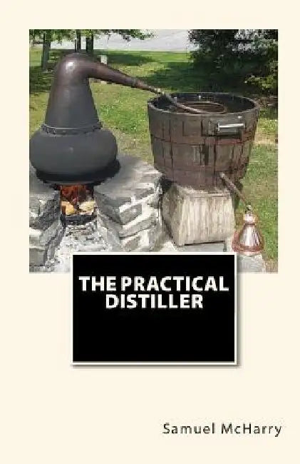 The Practical Distiller by Joe Henry Mitchell