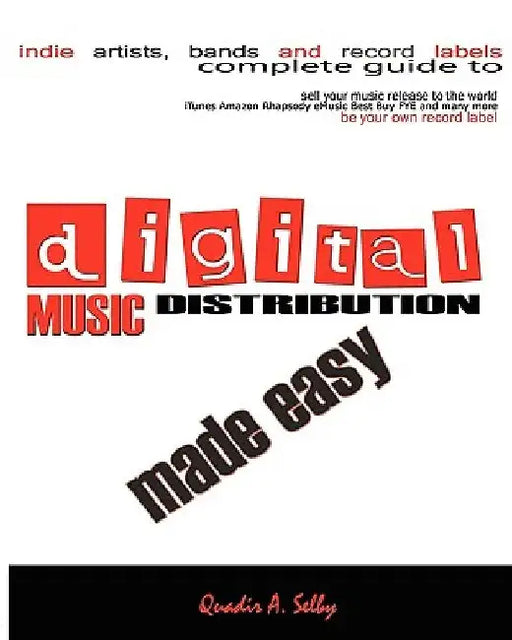 Digital Music Distribution Made Easy by Quadir A. Selby