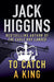 To Catch a King by Jack Higgins