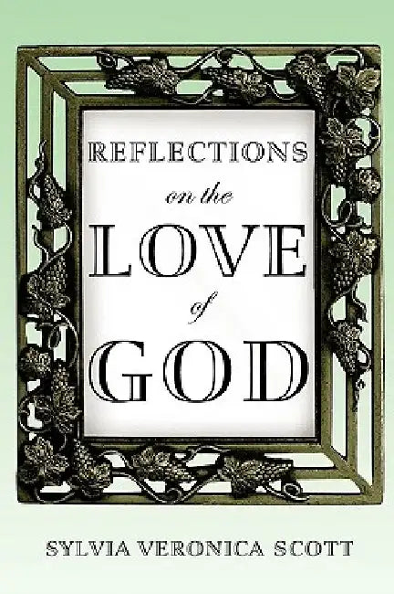 Reflections on the Love of God by Sylvia Veronica Scott
