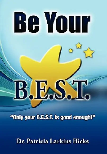 Be Your B.E.S.T. by Patricia Larkins Hicks