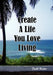 Create a Life You Love Living by Faith Hester