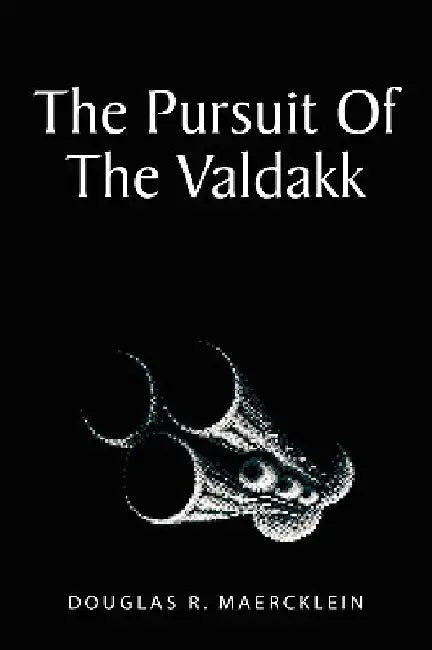 The Pursuit of the Valdakk by Douglas R. Maercklein