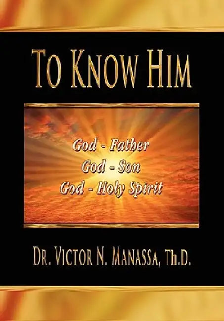 To Know Him by Victor N. Manassa