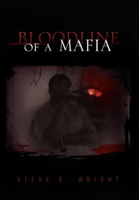 Bloodline of a Mafia by Steve E. Wright