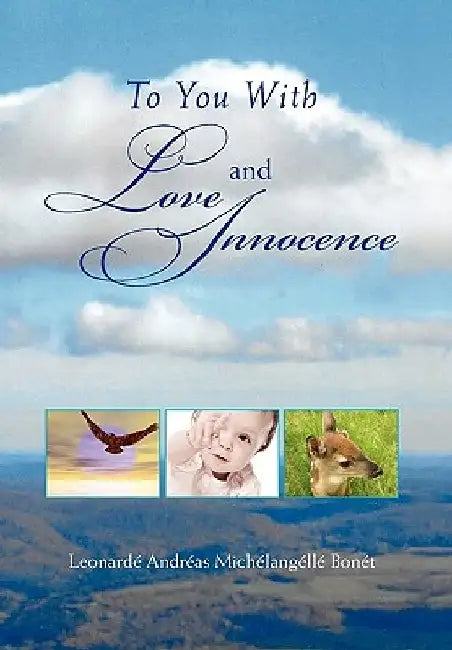 To You With Love and Innocence by Leonarde Andreas Michelangelle Bonet