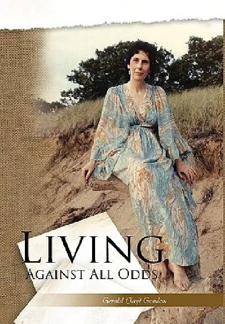 Living Against All Odds by (Jay) Gordon Gerald (Jay) Gordon