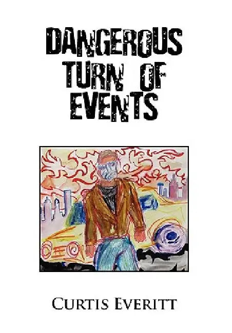 Dangerous Turn of Events by Curtis Everitt