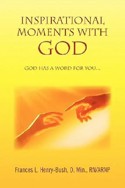 Inspirational Moments with God by Frances L. D. Min Henry-Bush