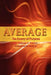 Average the Enemy of Purpose by Yolanda F. Presley