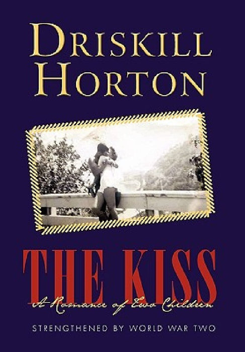 The Kiss: A Romance of Two Children by Driskill Horton
