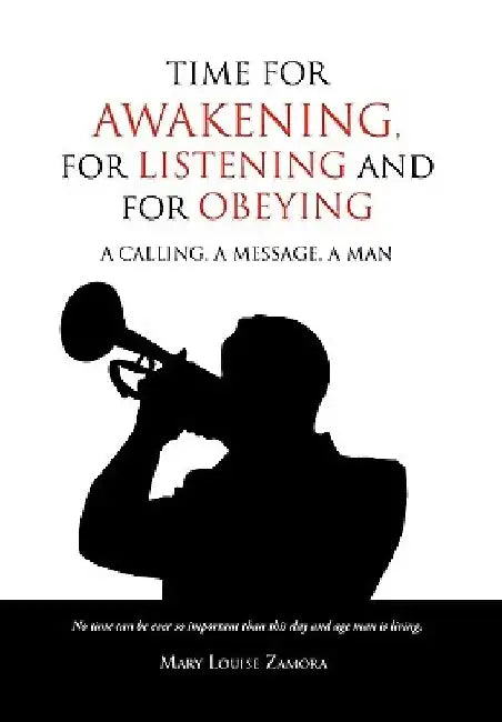 Time for Awakening, for Listening and for Obeying by Mary Louise Zamora