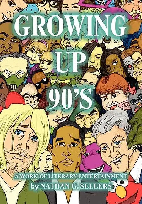 Growing Up 90's by Nathan G. Sellers