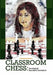 Classroom Chess: The Primary Teacher's Handbook by Leah Martin-Dagher