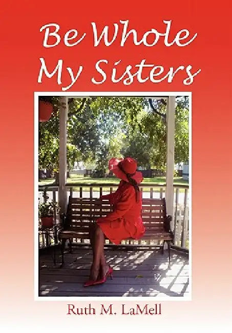 Be Whole My Sisters by Ruth M. Lamell
