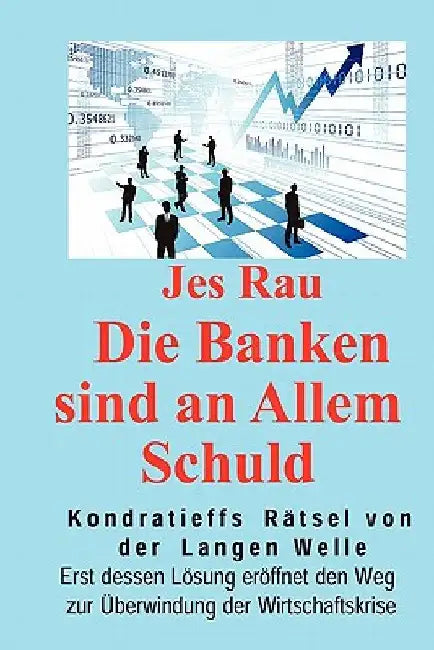 Die Banken sind an Allem Schuld by Rau, Jes