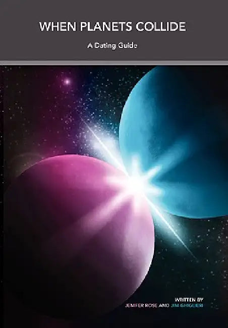 When Planets Collide by Jenifer Rose and Jim Ghiglieri