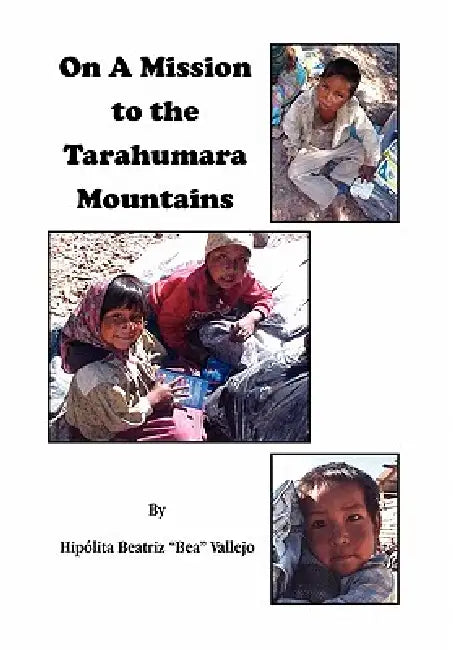 On A Mission to the Tarahumara Mountains by Hipólita Beatriz Bea Vallejo